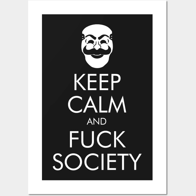 Keep Calm and Fuck Society Wall Art by Yellowkoong